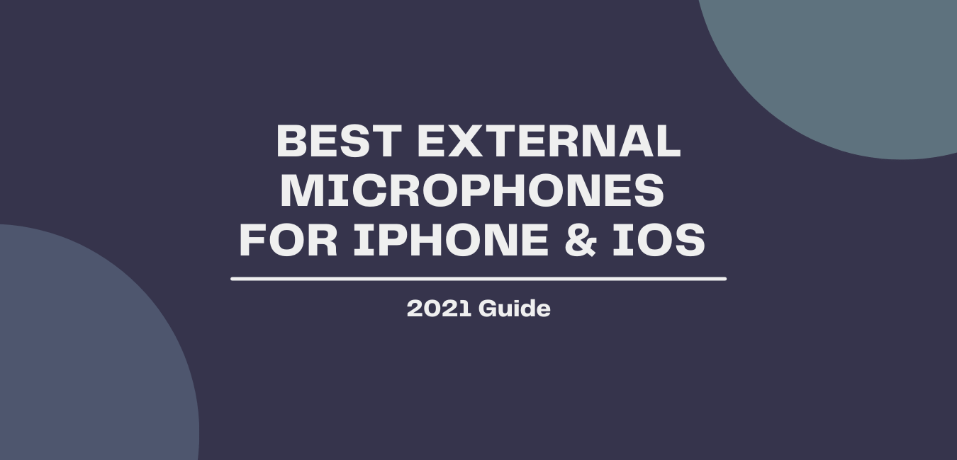 Best External Microphones for iPhone & iOS Recordings